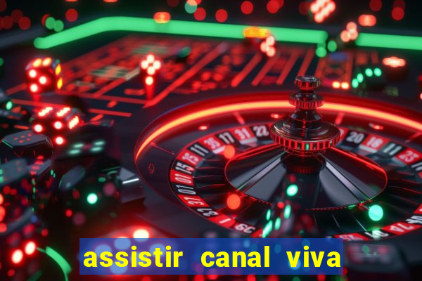 assistir canal viva online gratis